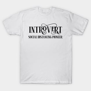 Great Introvert Gift For Anyone Who Loves To Social Distance T-Shirt